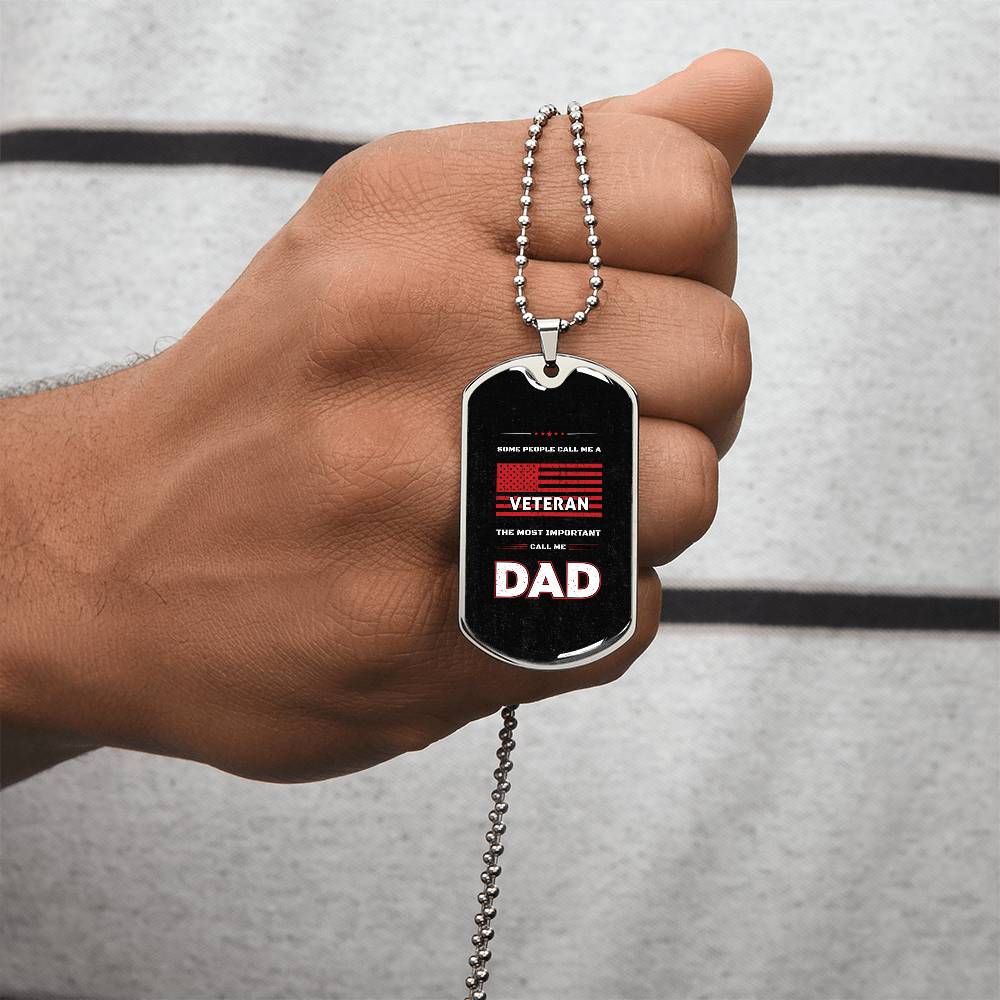 To My Dad - Some People Call Me A Veteran, The Most Important Call Me Dad - Army Tag Necklace, Dog Tag Necklace