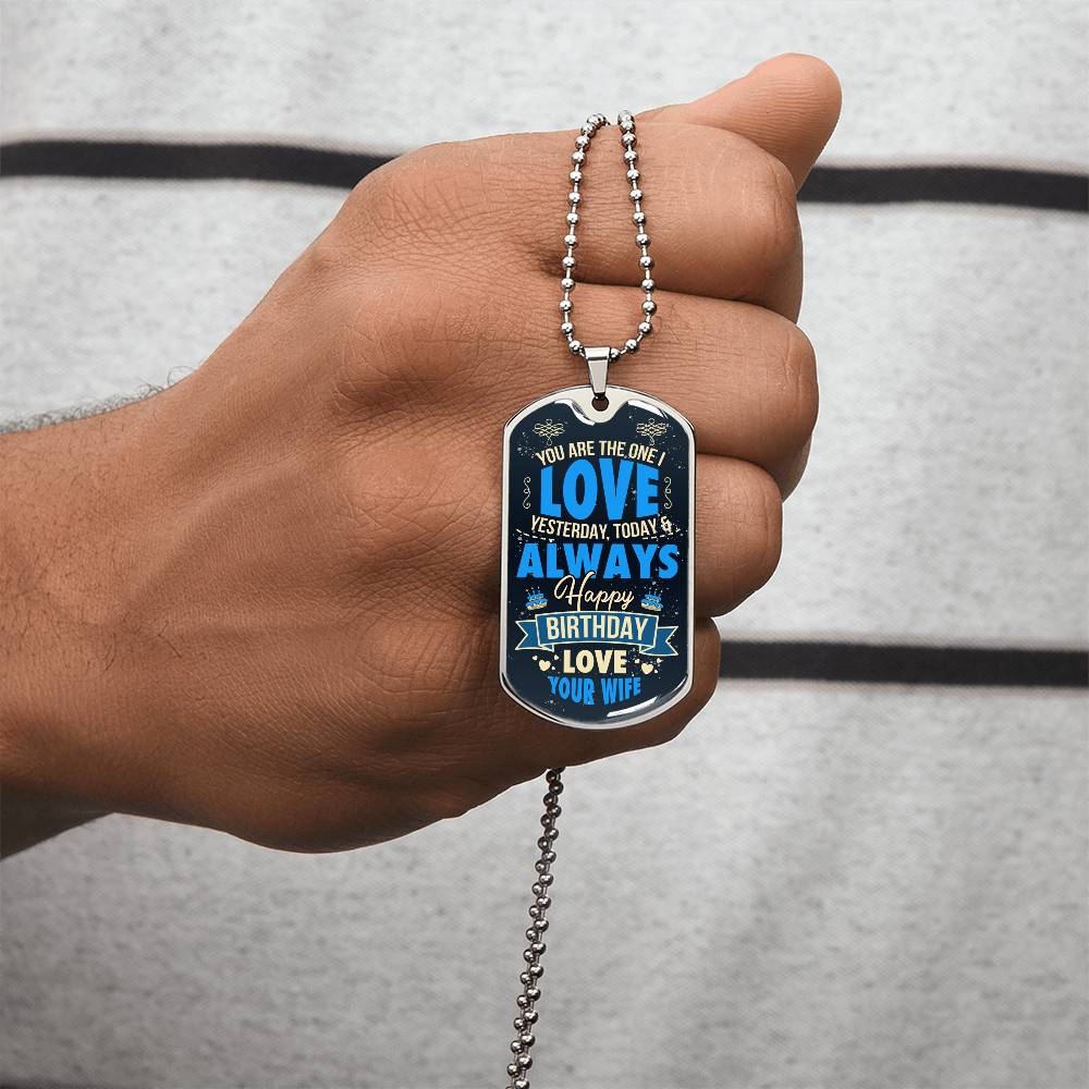 You Are The One I Love - Husband's Birthday Dog Tag - Army Tag Necklace, Dog Tag Necklace