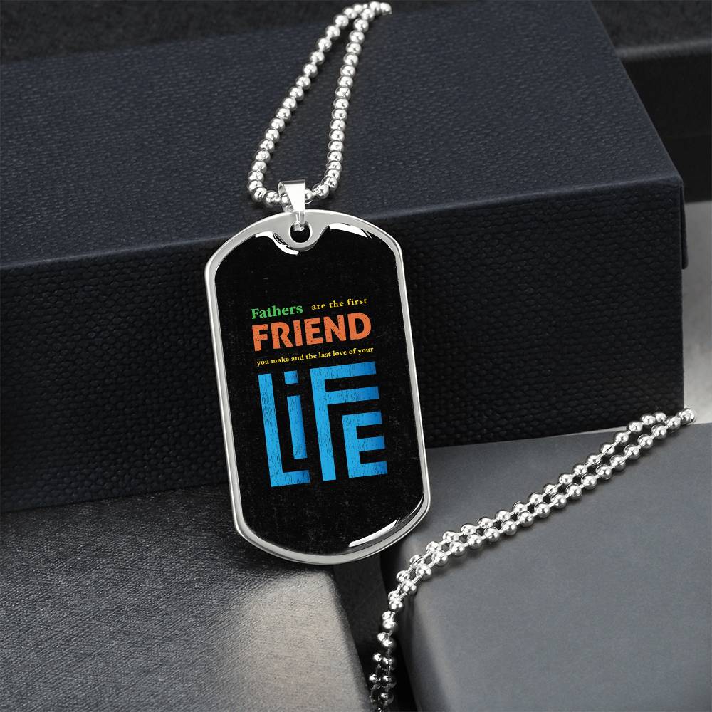 To My Dad - Fathers Are The First Friend - Army Tag Necklace, Dog Tag Necklace