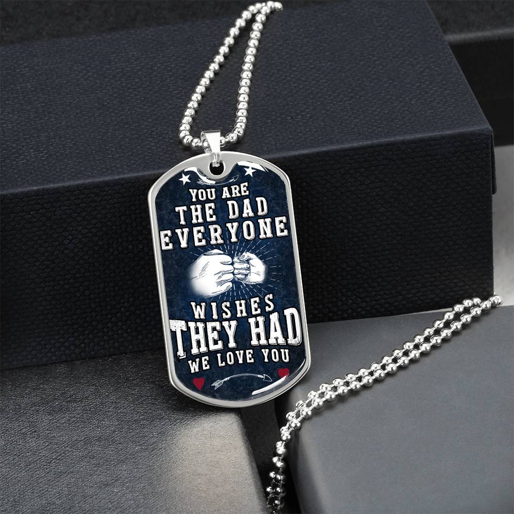 The Dad Everyone Wishes They Had - Army Tag Necklace, Dog Tag Necklace