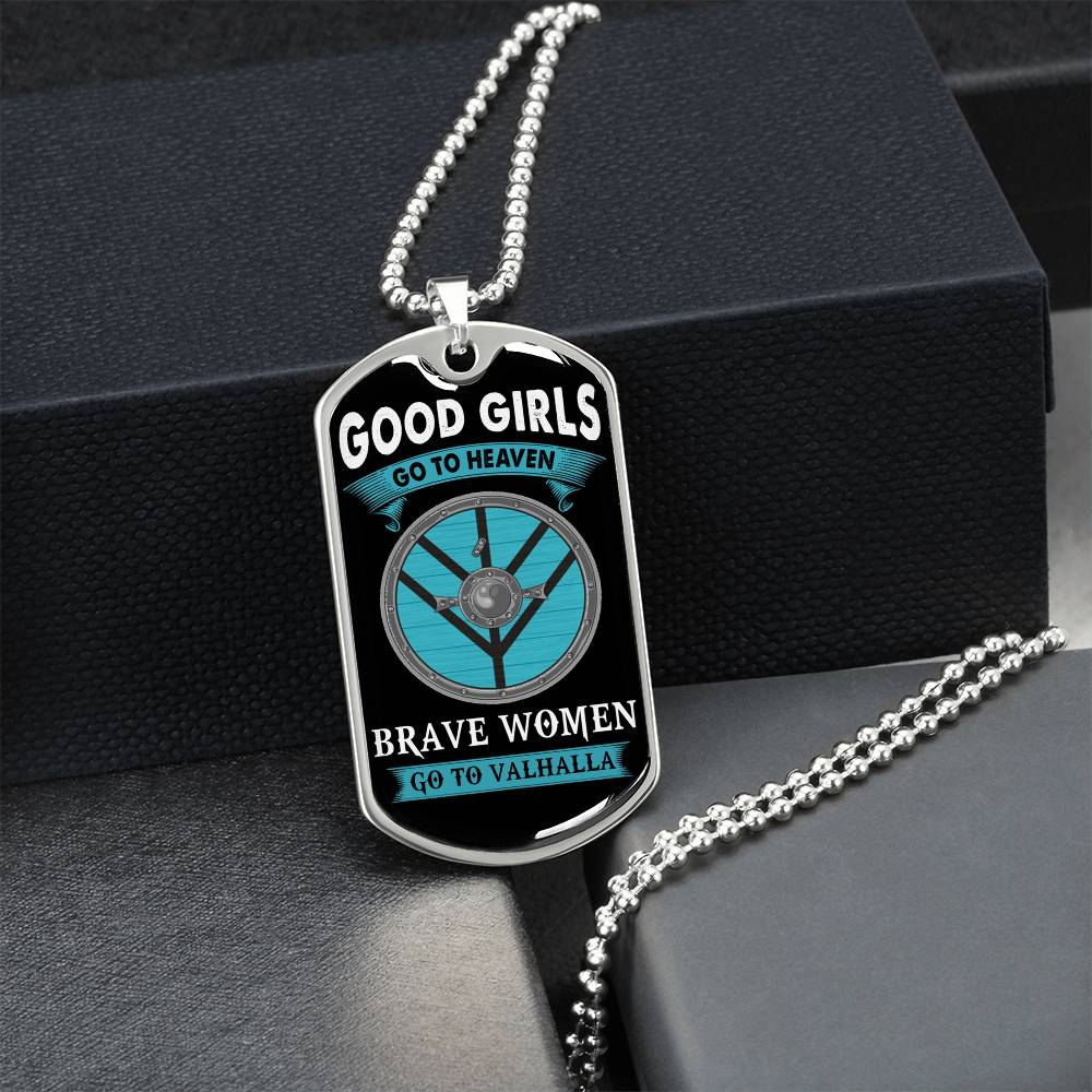 Good Girls Go To Heaven, Brave Women Go To Valhalla - Premium Tag Ball Chain - Army Tag Necklace, Dog Tag Necklace