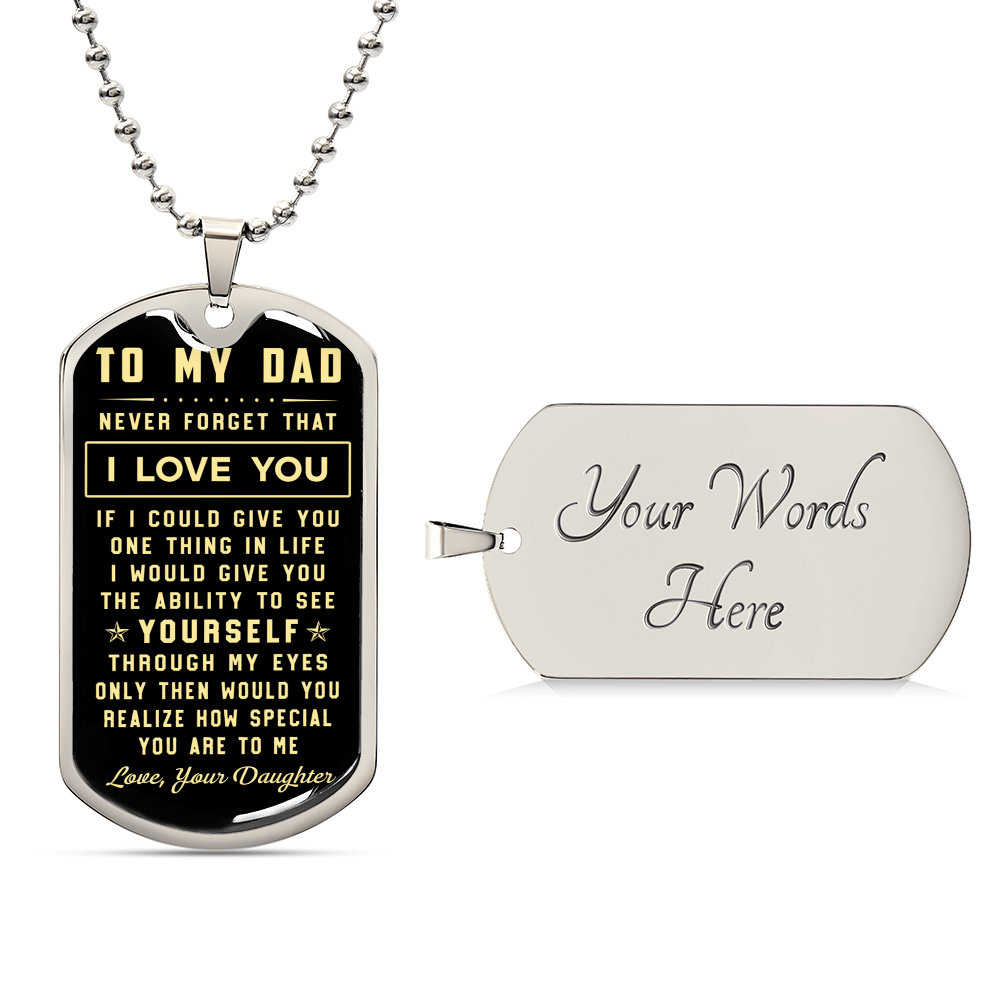 To My Dad - Never Forget That I Love You - Gift From Daughter - Army Tag Necklace, Dog Tag Necklace