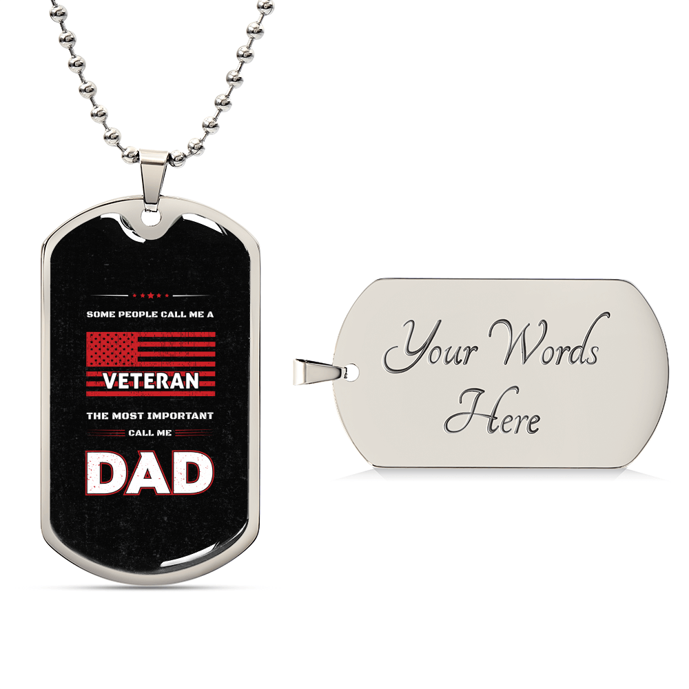To My Dad - Some People Call Me A Veteran, The Most Important Call Me Dad - Army Tag Necklace, Dog Tag Necklace