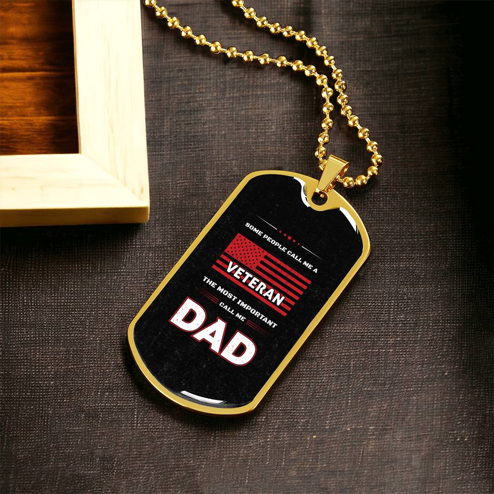 To My Dad - Some People Call Me A Veteran, The Most Important Call Me Dad - Army Tag Necklace, Dog Tag Necklace