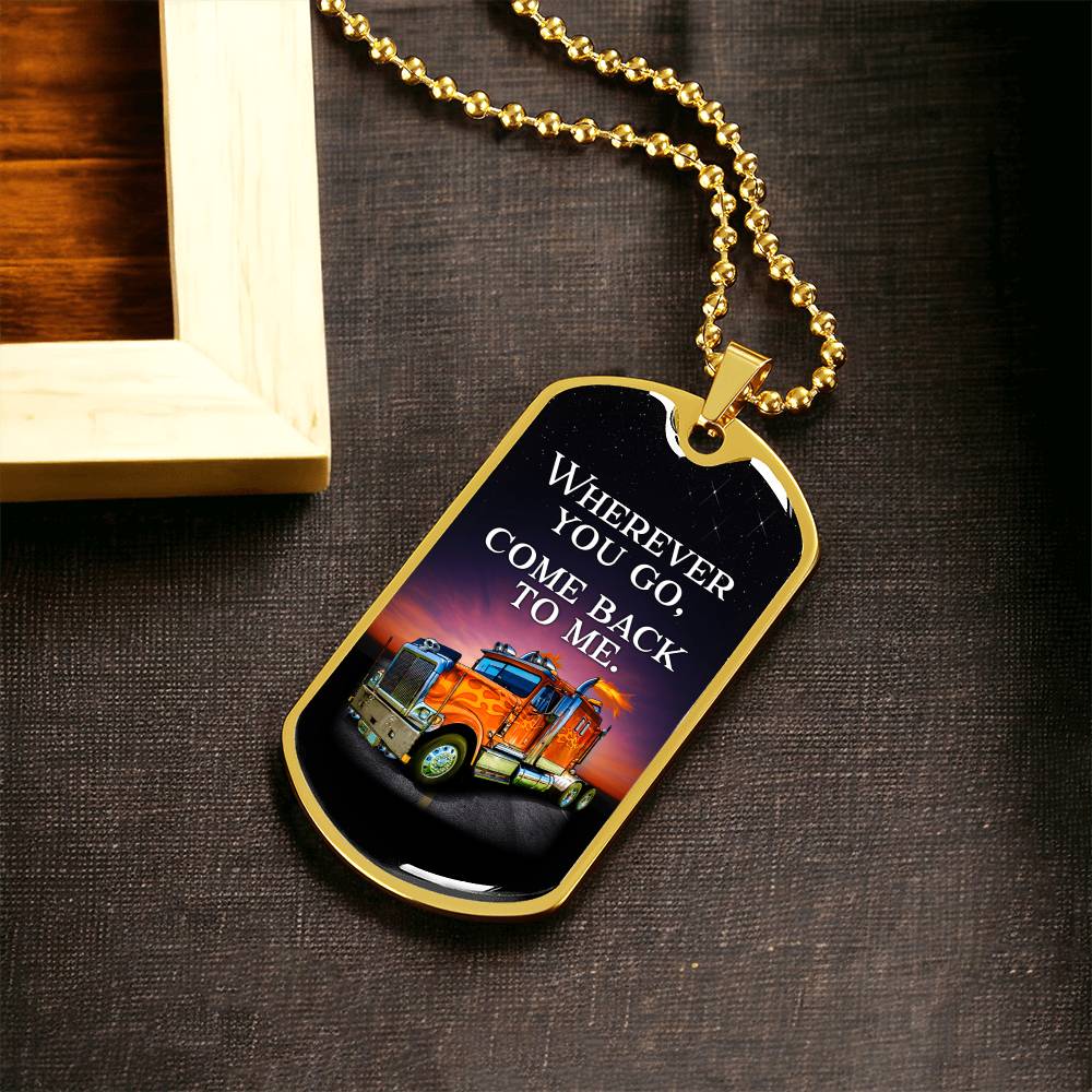 Wherever You Go, Come Back To Me - Army Tag Necklace, Dog Tag Necklace