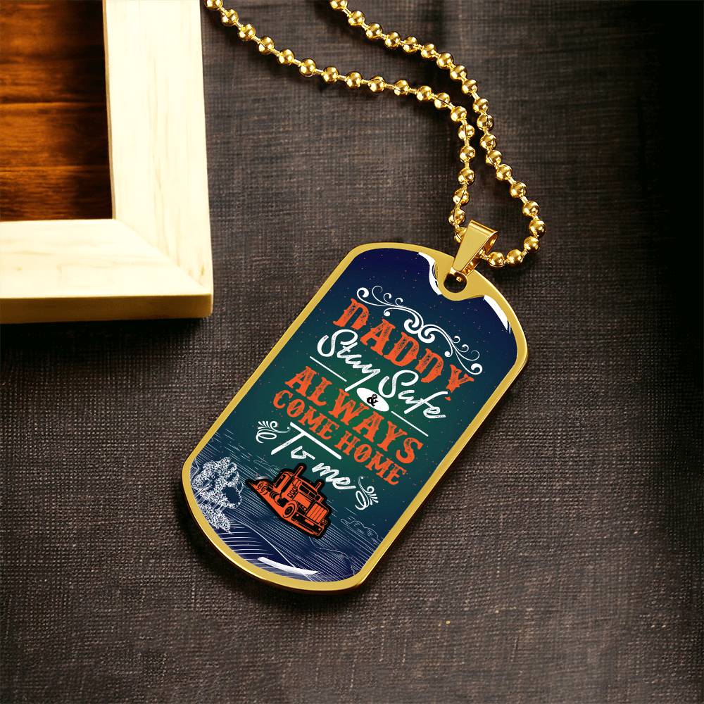 Daddy Stay Safe And Always Come Home To Me- Father's Day Gift - Army Tag Necklace, Dog Tag Necklace
