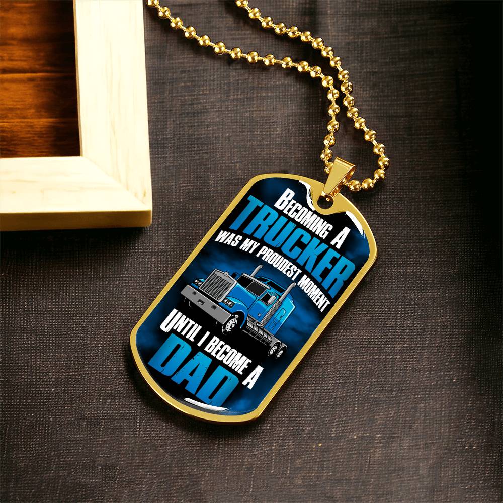 Becoming A Trucker Dad - Father's Day Gift - Army Tag Necklace, Dog Tag Necklace
