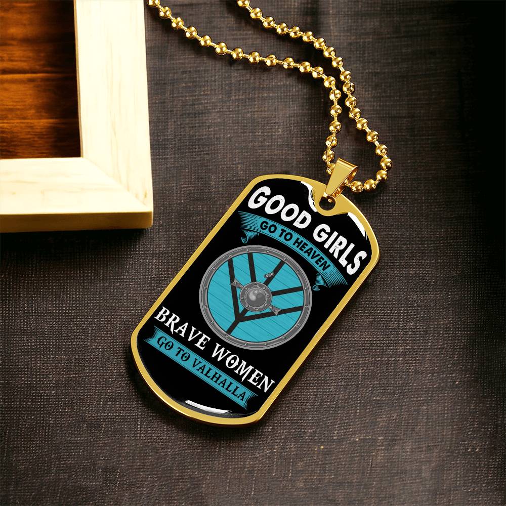 Good Girls Go To Heaven, Brave Women Go To Valhalla - Premium Tag Ball Chain - Army Tag Necklace, Dog Tag Necklace