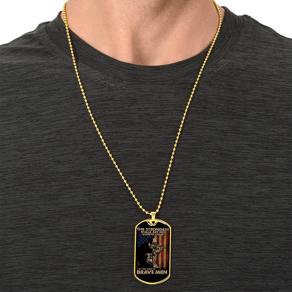 Us Military - Veterans Graphic Dog Tag Necklace -The Strongest Walls Are Not Made Of Stones They Are Made Of Brave Men - Army Tag Necklace, Dog Tag Necklace