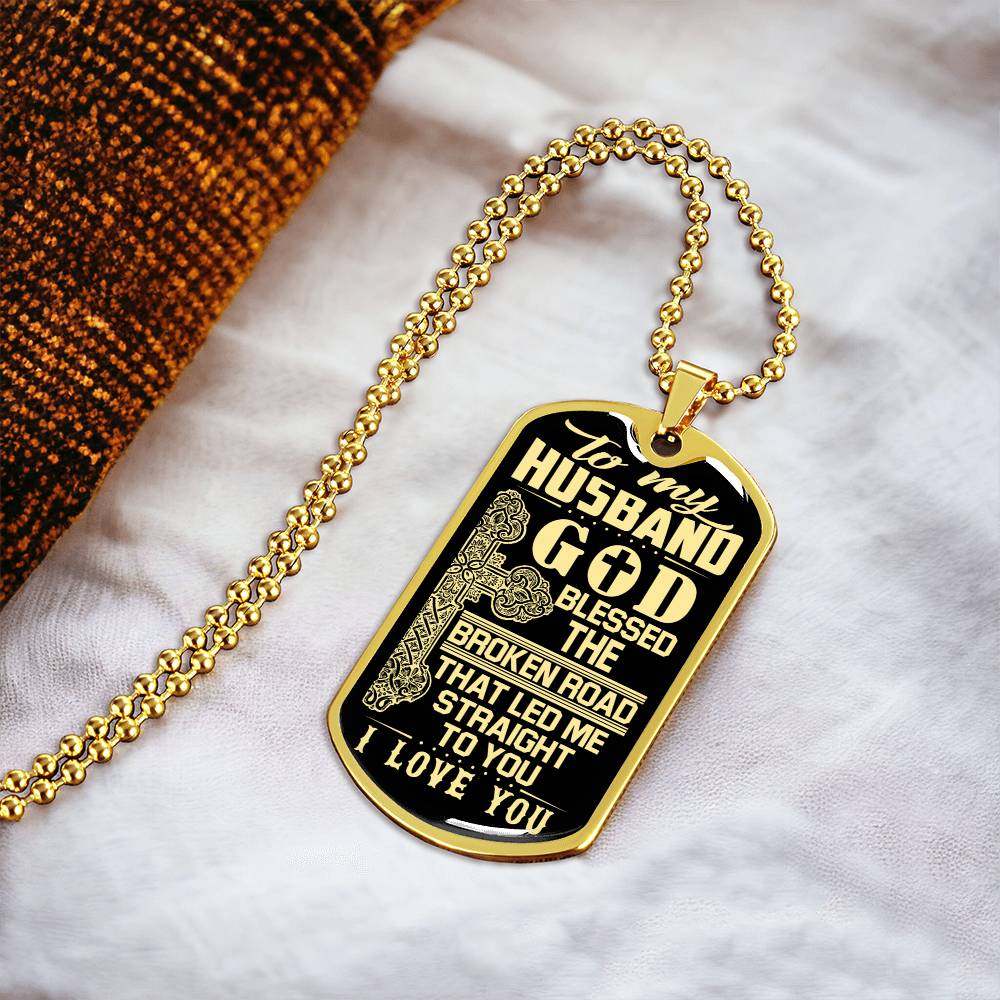 To My Husband - Father's Day Gift For Husband - God Blessed The Broken Road - Army Tag Necklace, Dog Tag Necklace