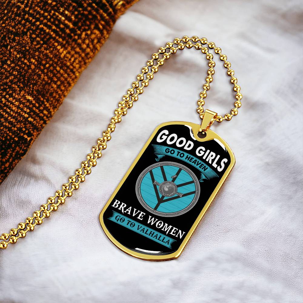 Good Girls Go To Heaven, Brave Women Go To Valhalla - Premium Tag Ball Chain - Army Tag Necklace, Dog Tag Necklace