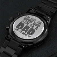 I'm Not Step Dad I'm The Dad That Stepped Up Engraved Design Black Chronograph Watch Engraving Chronograph Watch