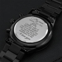 My Man When I Tell You I Love You Black Chronograph Watch For Husband Engraving Chronograph Watch