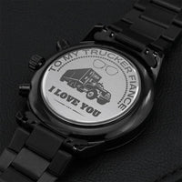To My Trucker Fiancé - Engraved Design Black Chronograph Watch Engraving Chronograph Watch