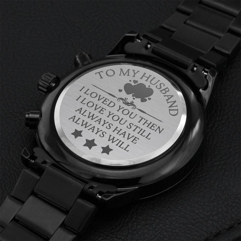 To My Husband - Always Have Always Will - Watch Engraving Chronograph Watch