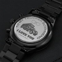 To My Trucker Boyfriend - Engraved Design Black Chronograph Watch Engraving Chronograph Watch