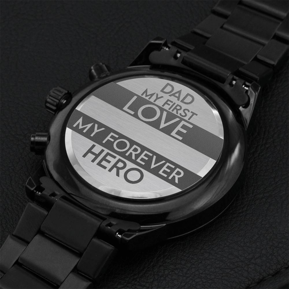 Dad My First Love - My Forever Hero - Chronograph Watch Engraving Chronograph Watch