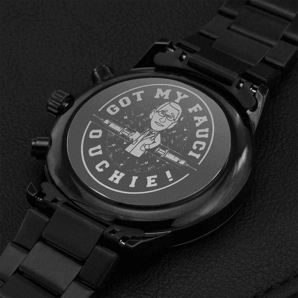 Funny Dad Watch I Got My Fauci Ouchie Watch We Will Never Forget Laughable Gift For Him Limited Edition Engraving Chronograph Watch