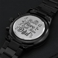 I Have A Hero''i Call Him Dad A Beautiful Black Watch Gift For Your Beloved Father Engraving Chronograph Watch