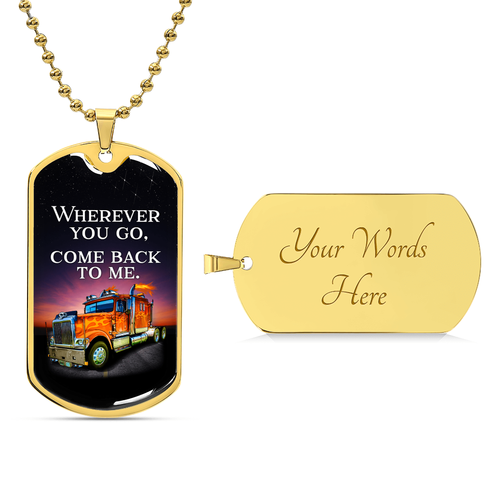 Wherever You Go, Come Back To Me - Army Tag Necklace, Dog Tag Necklace