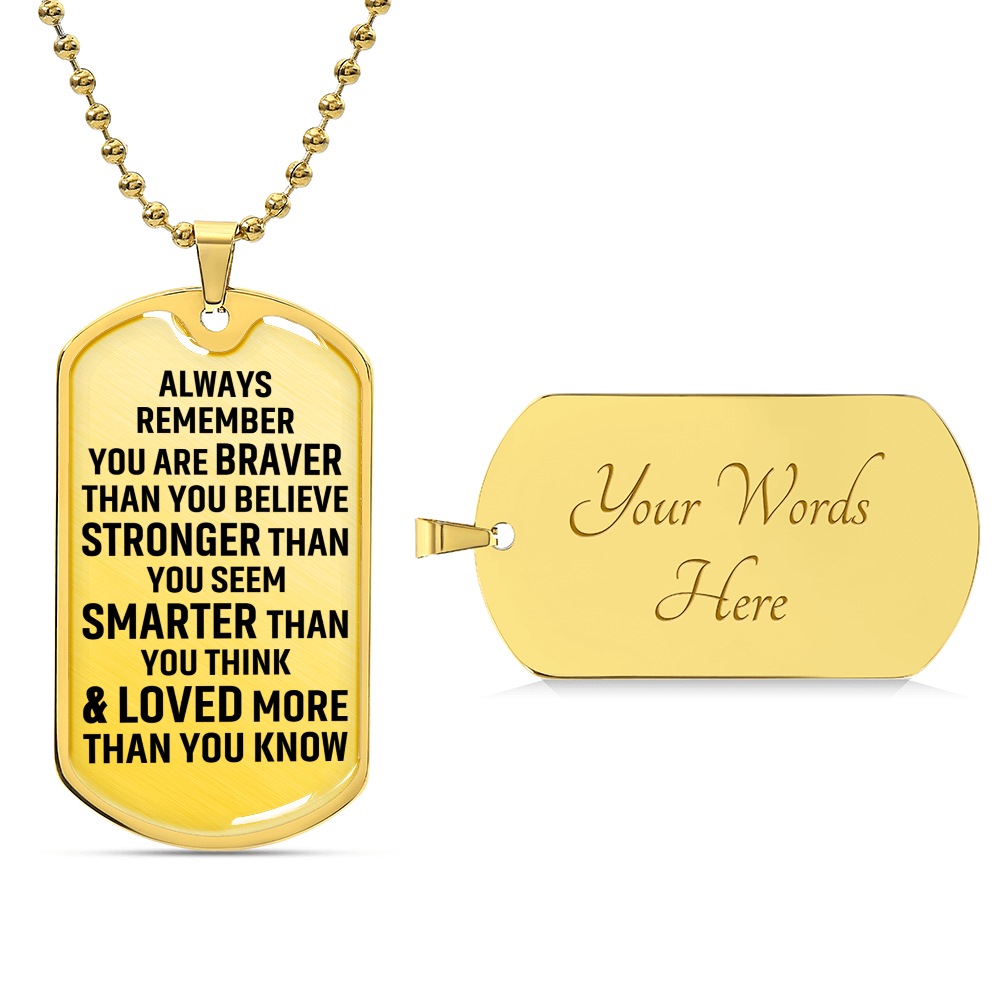 Always Remember You Are Braver Than You Believe Stronger Than You Seem Smarter Than You Think - Army Tag Necklace, Dog Tag Necklace