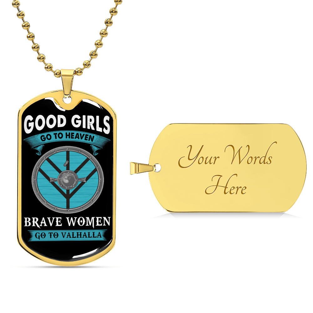 Good Girls Go To Heaven, Brave Women Go To Valhalla - Premium Tag Ball Chain - Army Tag Necklace, Dog Tag Necklace