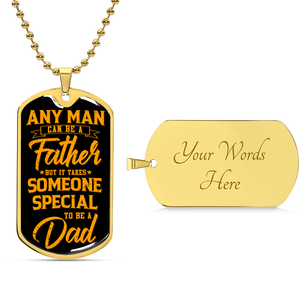 Any Man Can Be A Father But It Takes Someone Special To Be A Dad - Army Tag Necklace, Dog Tag Necklace