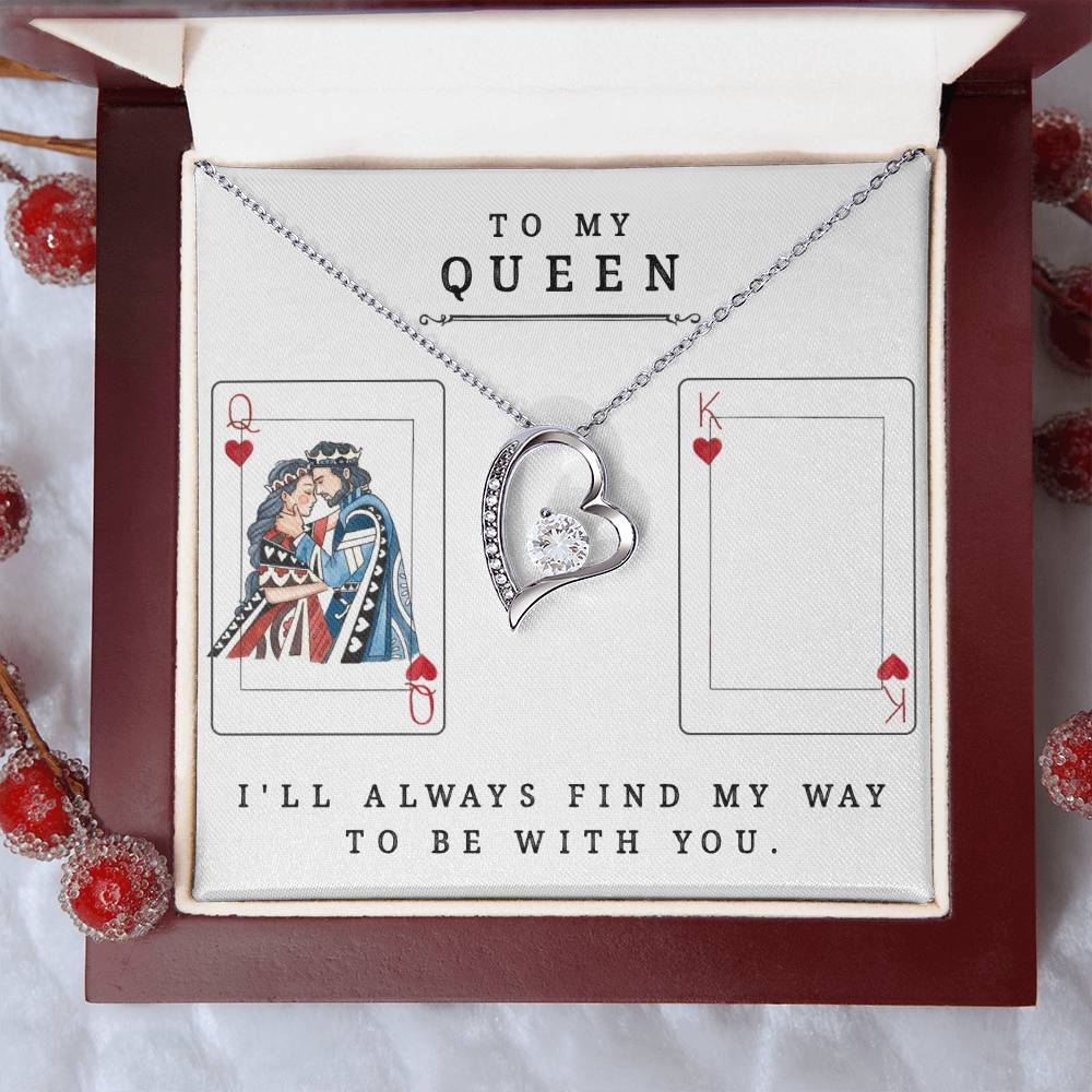 To My Queen ♥ I'll Always Find My Way To Be With You. Forever Love Necklace