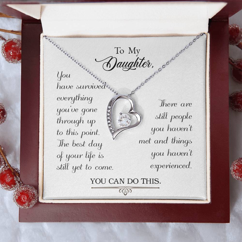 To My Daughter - You Have Survived Everything You've Gone Through Up To This Point - Forever Love Necklace Forever Love Necklace