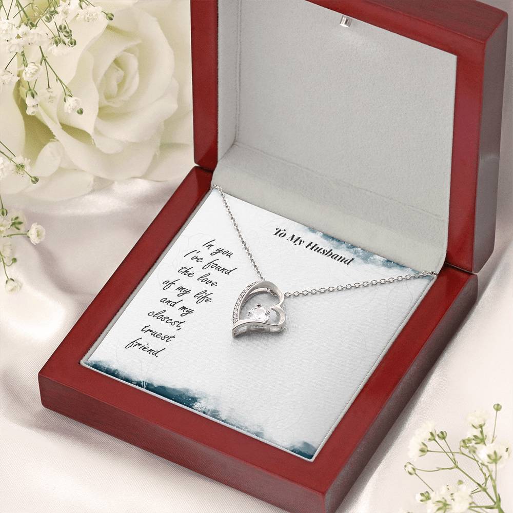 To My Husband In You I've Found The Love Of My Life And My Closest Truest Friend Forever Love Necklace