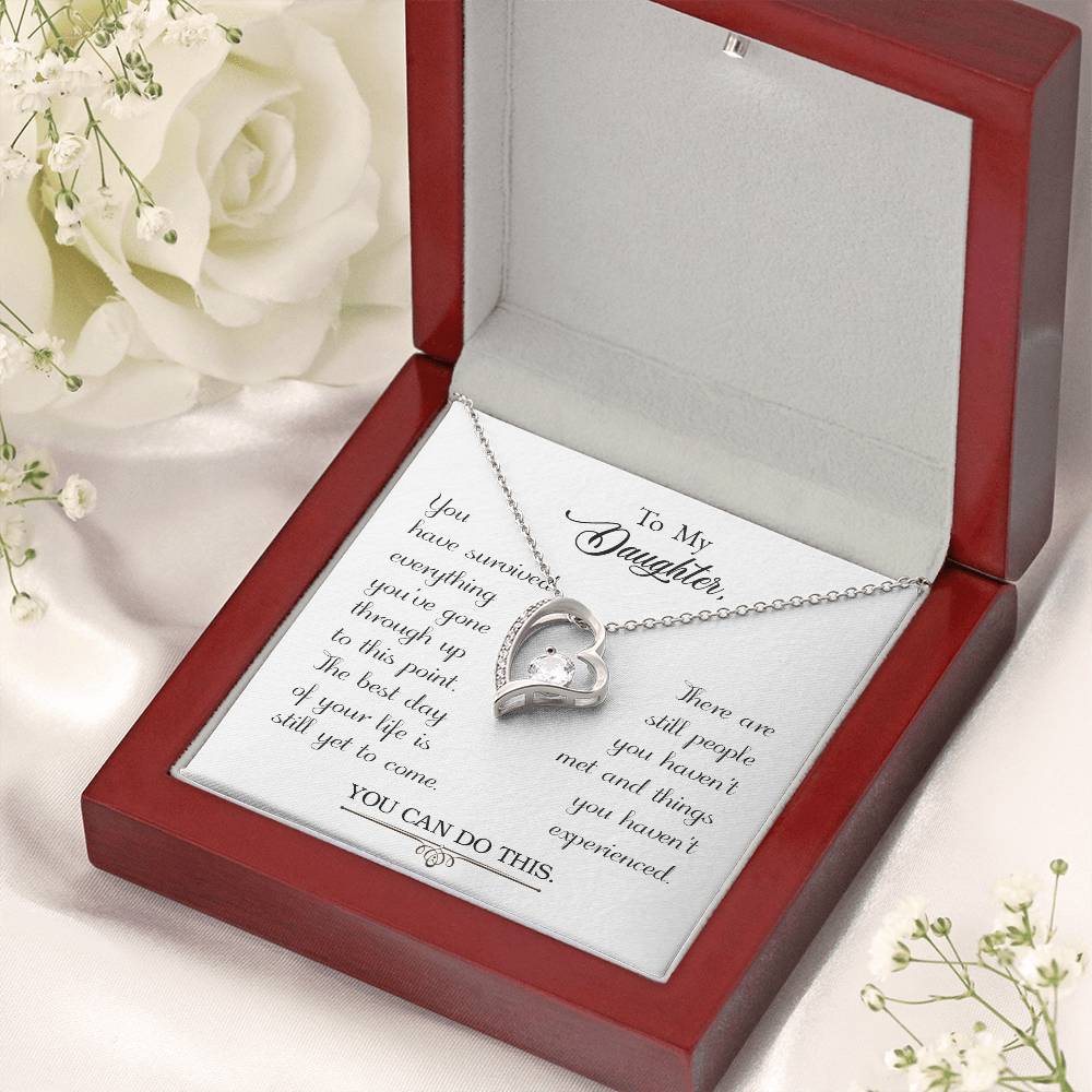 To My Daughter - You Have Survived Everything You've Gone Through Up To This Point - Forever Love Necklace Forever Love Necklace