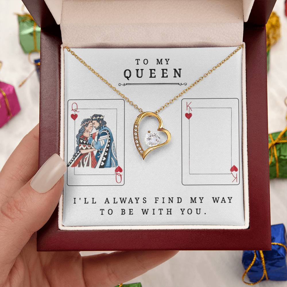To My Queen ♥ I'll Always Find My Way To Be With You. Forever Love Necklace