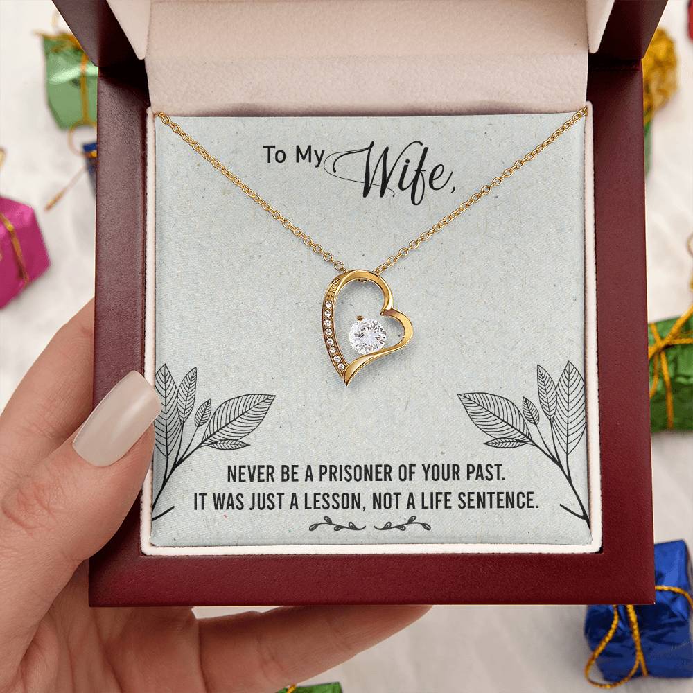 To My Wife - Never Be A Prisoner Of Your Past - Forever Love Necklace Forever Love Necklace