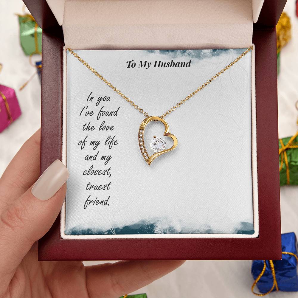 To My Husband In You I've Found The Love Of My Life And My Closest Truest Friend Forever Love Necklace