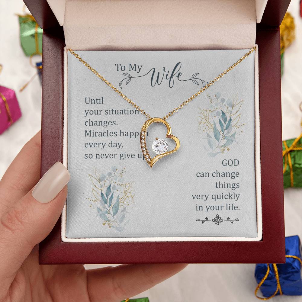 To My Wife - God Can Change Things Very Quickly In Your Life - Forever Love Necklace Forever Love Necklace
