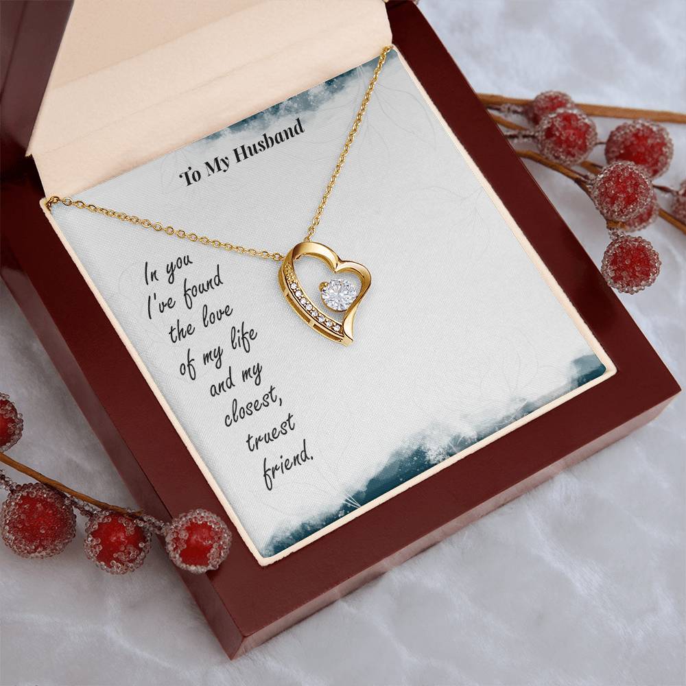 To My Husband In You I've Found The Love Of My Life And My Closest Truest Friend Forever Love Necklace
