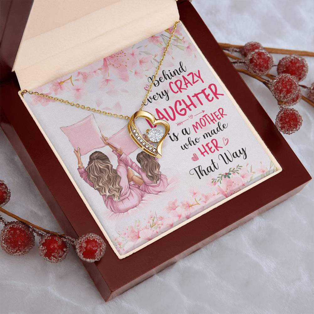 Behind Every Crazy Daughter Is A Mother Who Made Her That Way Forever Love Necklace