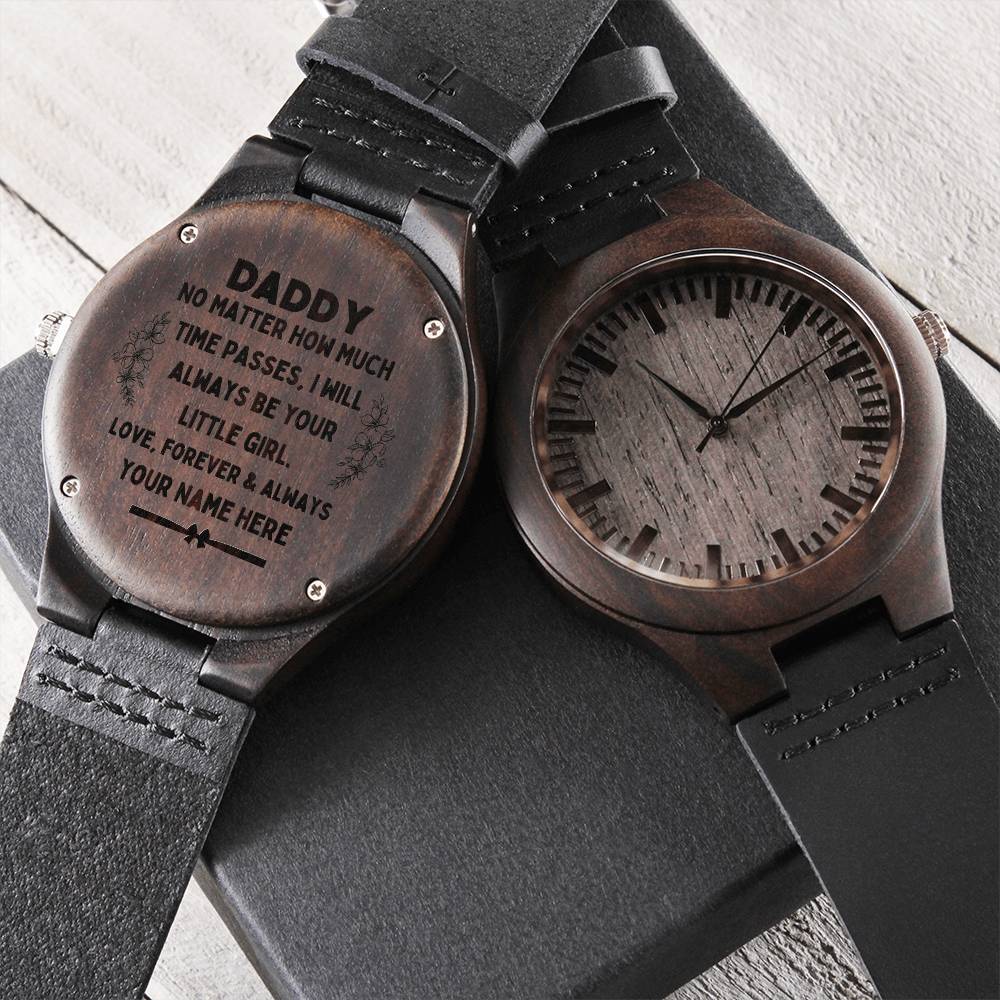 Daddy No Matter How Much Time Passes I Will Always Your Little Girl Dad Gifts From Daughter Engraved Fathers Day Watch1 Engraved Wooden Watch
