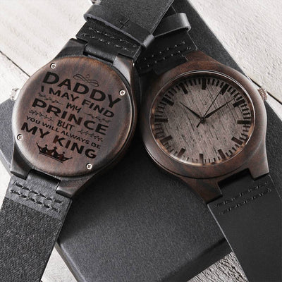 Gift For Dad Customized Black Wooden Watch Daddy I May Find My Prince But You Will Always Be My King Motivational Quot Engraved Wooden Watch