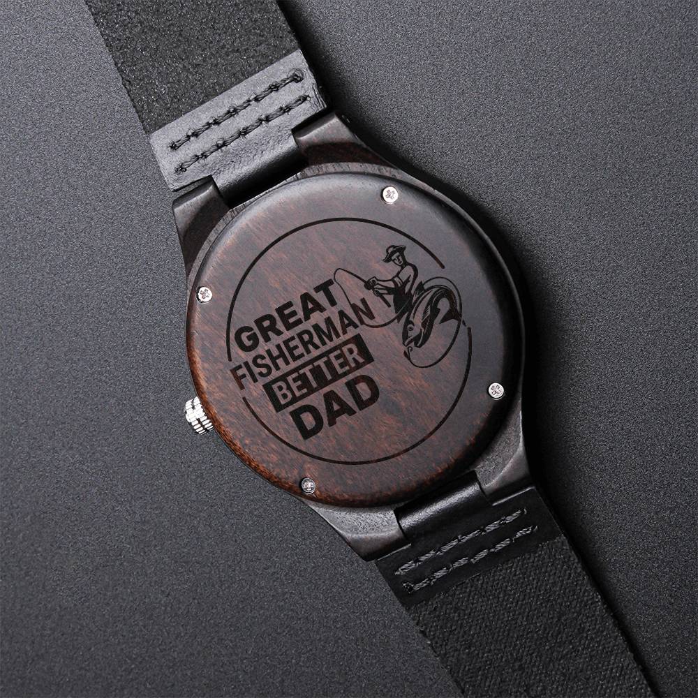 To My Fisher Dad - Better Dad Watch - Gift For Dad On Father's Day Father's Day Gift For Dad Dad Watch Thank You Dad U1 Engraved Wooden Watch