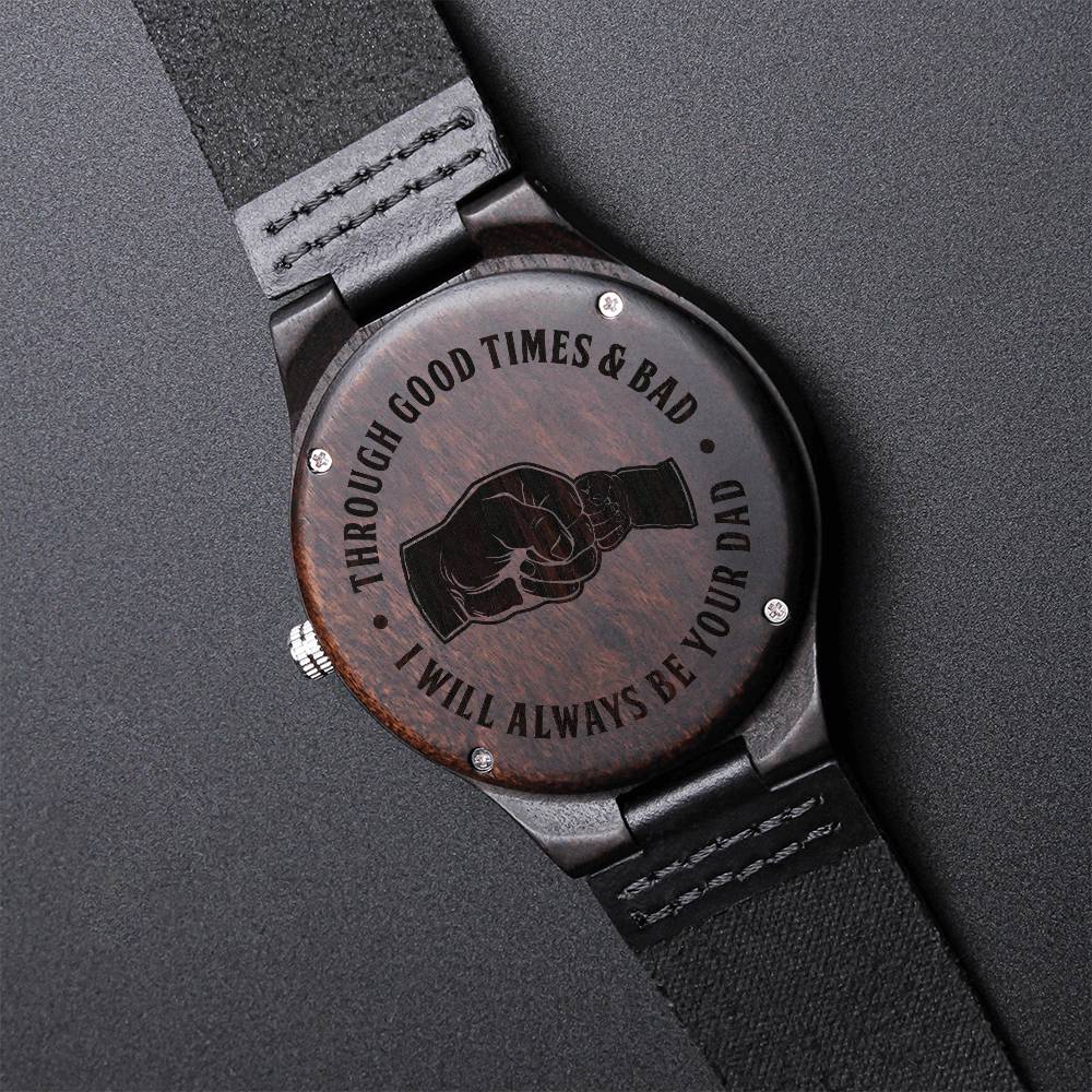Son - Through Good Times & Bad - Wooden Watch Engraved Wooden Watch