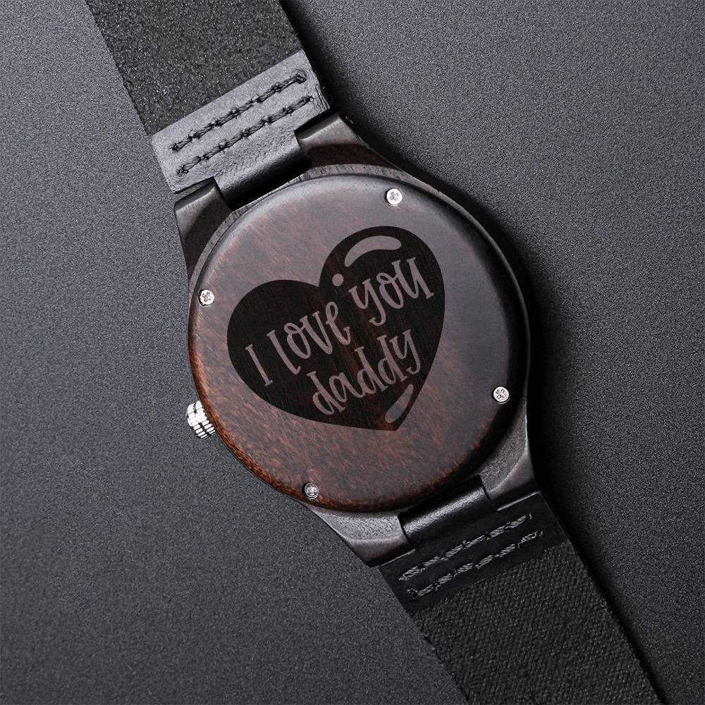 I Love You Daddy Watch - Father's Day Gift For Dad I Love You Engraved Watch Mens Watch Gifts Fo Engraved Wooden Watch
