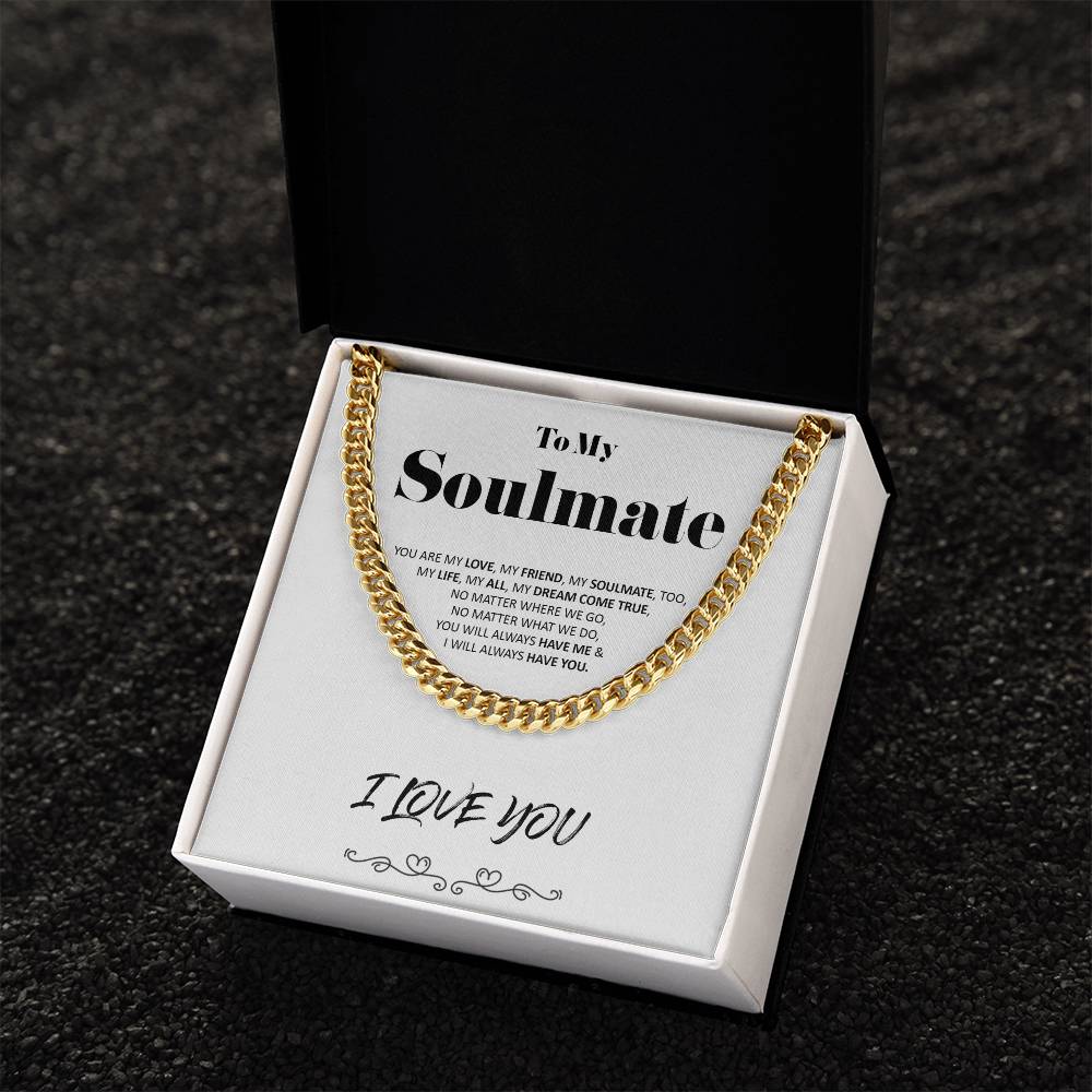 To My Soulmate - Dream Come True - Cuban Link Chain - Necklace