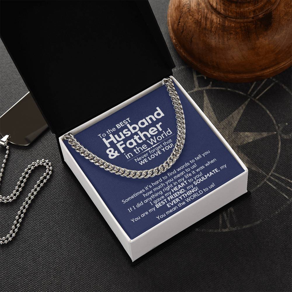 To The Best Husband And Father In The World - We Love You! Cuban Link Chain