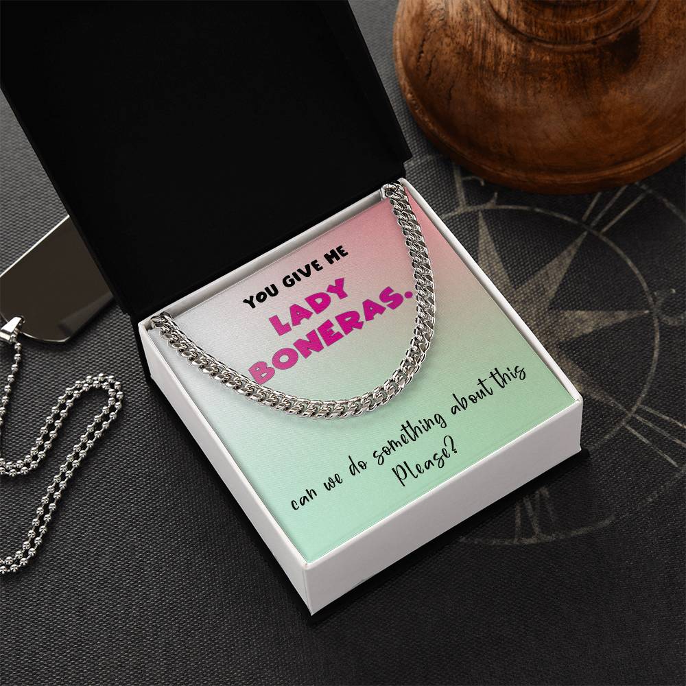 You Give Me Lady Boners Cuban Link Chain Necklace For Him Stainless Steel Or 18K Yellow Gold Valentine's D