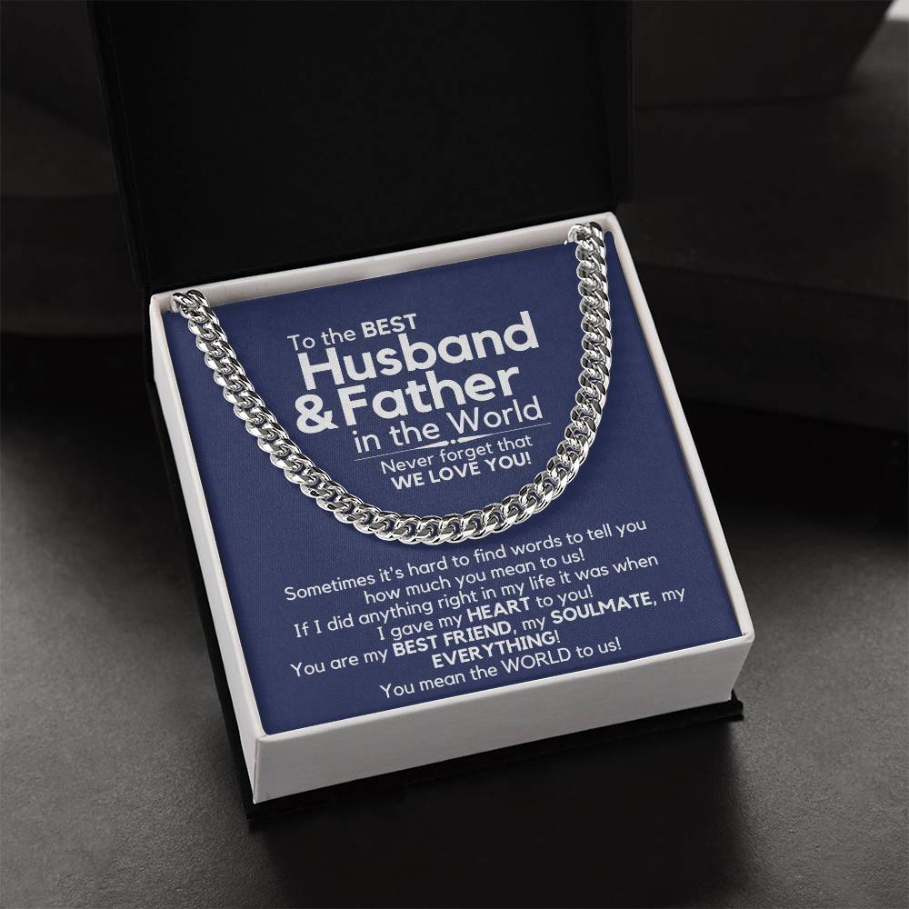 To The Best Husband And Father In The World - We Love You! Cuban Link Chain