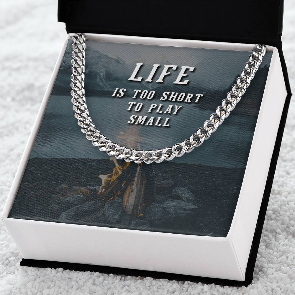 Life Is Too Short To Play Small Cuban Link Chain