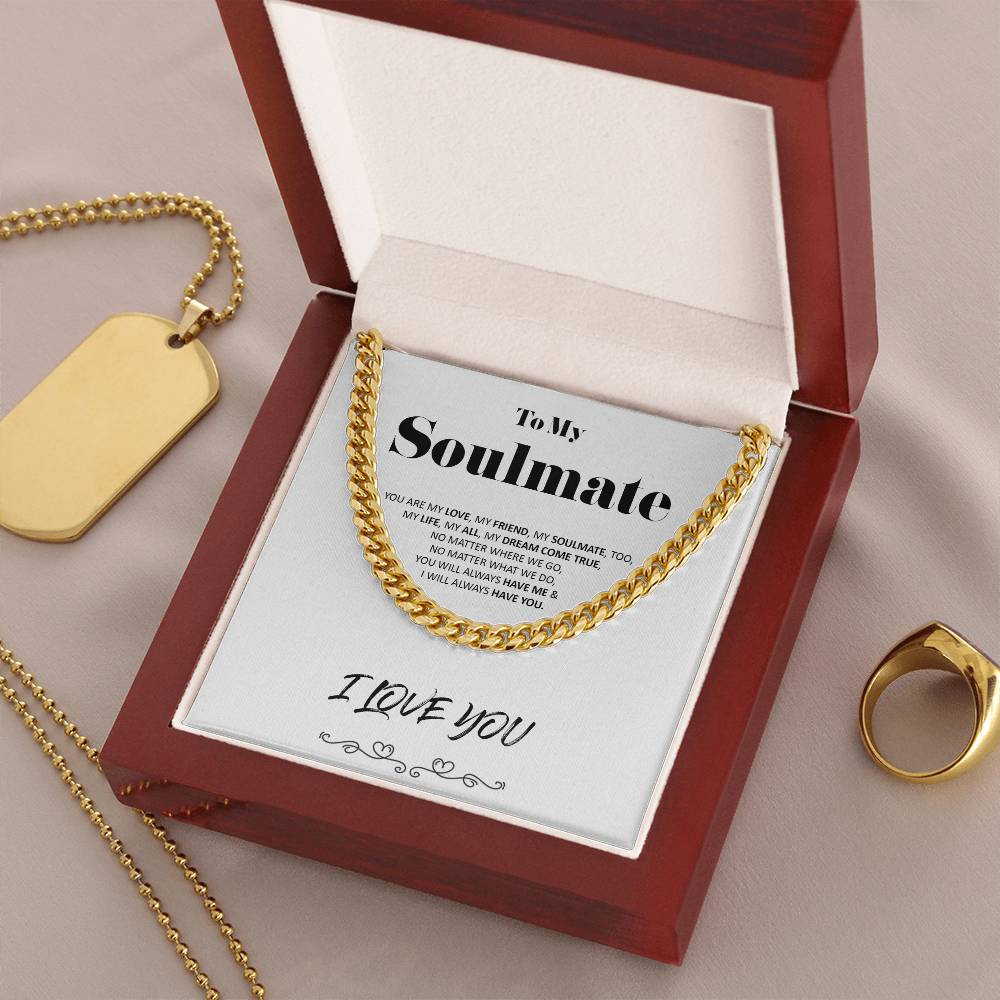 To My Soulmate - Dream Come True - Cuban Link Chain - Necklace