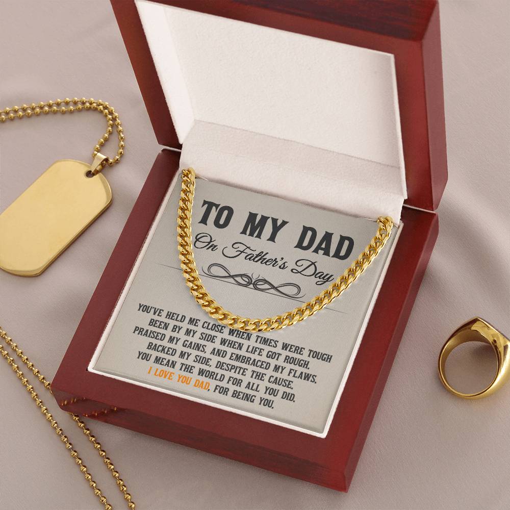 To My Dad - You've Held Me Close When Times Were Tough - Cuban Link Chain