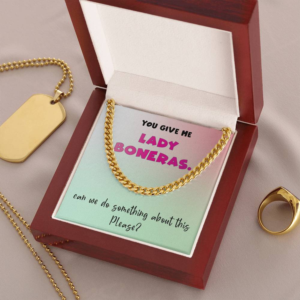 You Give Me Lady Boners Cuban Link Chain Necklace For Him Stainless Steel Or 18K Yellow Gold Valentine's D